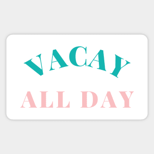 Vacay All Day. Fun Design For Those Looking Forward To Summer Vacations. Retro Green and Pink Magnet